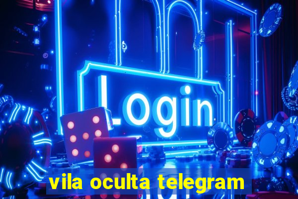 vila oculta telegram